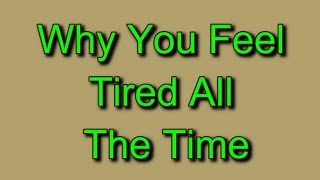 Why You Feel Tired All The Time