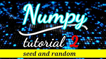 #2 Python NumPy Tutorial | Part 1 | seed & random | Python Numpy Tutorial For Beginners