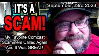 IT'S A SCAM! COMCAST SCAM! My Favorite Comcast Scammers Called Again and It Was GREAT!