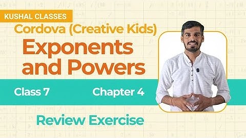 Class 7 Cordova Math | Chapter 4: Exponents and Powers | Review Exercise | Full Solutions