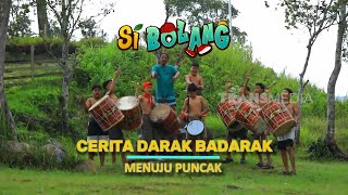 [FULL] Cerita Darak Badarak Menuju Puncak | SI BOLANG (04/05/26)