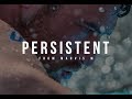 "PERSISTENT" - EPIC Motivational Video 2018