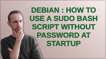 Debian : how to use a sudo bash script without password at startup