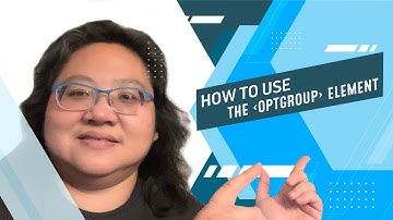 Coding for Beginners: Forms #10— How to Use the Optgroup Element with Your Dropdown Menus