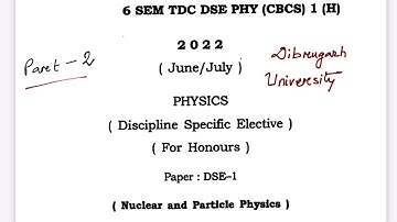 Nuclear and Particle Physics Paper 2022 solved Dibrugarh UniversityBy Lakhyajit Ojha part:2