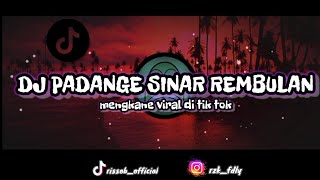 DJ PADANGE SINAR REMBULAN  || DJ VIRAL FYP TIKTOK 2022