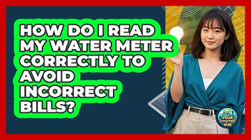 How Do I Read My Water Meter Correctly To Avoid Incorrect Bills? - Your Utilities Hub