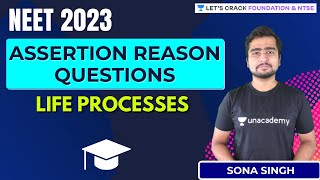 Assertion Reason Questions Life Processes | NEET 2023 | Biology | Foundation & NTSE | Sona Singh
