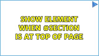 Show element when #section is at top of page