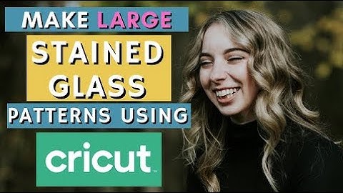 How to Make Large Stained Glass Patterns using Cricut!