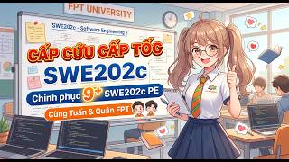 CẤP CỨU CẤP TỐC SWE202c, chinh phục 9+ SWE202c PE cùng Tuấn và Quân FPT