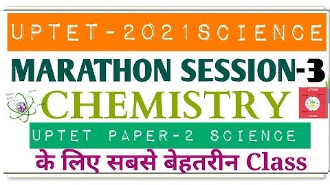 UPTET Science Paper-2 Marathon Classes||Chemistry||Series-3||UPTET 2021