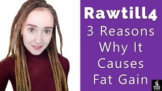 RawTill4 | 3 Reasons Why It Causes Fat Gain