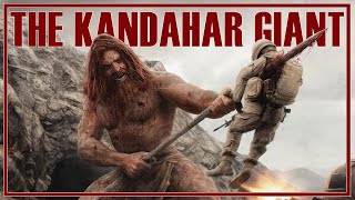 The Kandahar Giant - Truth? Or Myth?