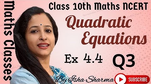 Maths Class 10th || Chapter-4 Quadratic Equations || Exercise-4.4 (Q 3 )|| By Isha Sharma