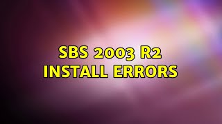 SBS 2003 R2 install errors