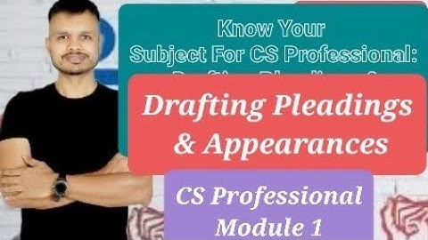 Know Your Subject For CS Professional: Drafting Pleadings & Appearances & How We Teach it!