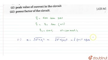 An alternating voltage varepsilon=200 sin 300 t is applied across a series combination of R=10Om...