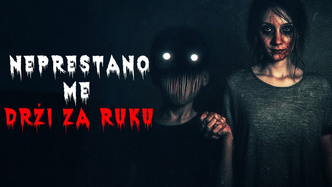 Neprestano me drži za ruku - Creepypasta