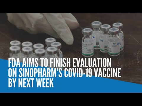 FDA aims to finish evaluation on Sinopharm’s COVID-19 vaccine by next week