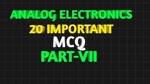ANALOG ELECTRONICS 20 IMPORTANT MCQ QUESTION AND ANSWERS PART 7 || ESE | ISRO | BARC PREPARATION