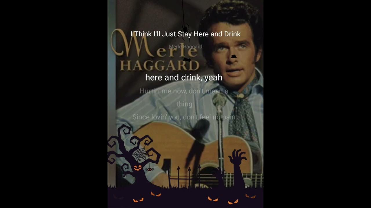 Think I'll Just Stay Here And Drink Karaoke I Think I'll Just Stay Here and Drink Karaoke Merle Haggard - YouTube