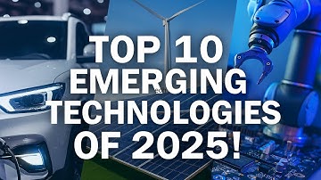 The Top 10 Emerging Technologies of 2025