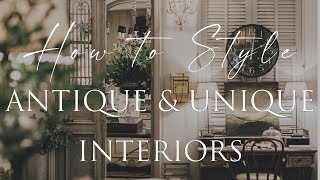 HOW TO DECORATE with Antique, Unique \& Vintage Pieces | Our Top 8 Insider Design Tips