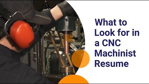 What to Look for in a CNC Machinist Resume