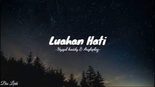 LUAHAN HATI - HYQAL_HAIDY & ARGHPIEZ (Lirik lagu)#biolirik
