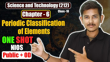 NIOS Class 10 Ch - 6 Periodic Classification of Elements | One Shot | Science | NIOS OD & Public