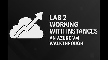 Lab 2 – Working with Instances: An Azure VM Walkthrough
