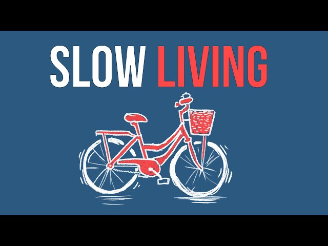 The Philosophy Of Slow Living | Live More By Slowing Down class=