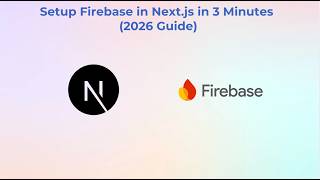 Setup Firebase in Next.js in 3 Minutes (2026 Guide)
