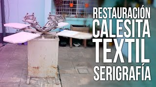 RESTAURACIÓN DE CALESITA TEXTIL (PARTE 1)/#SERIGRAFÍA