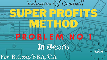 #10 Valuation of goodwill in telugu - Super profits method problem no 1 | ~ B.Com 3rd semester