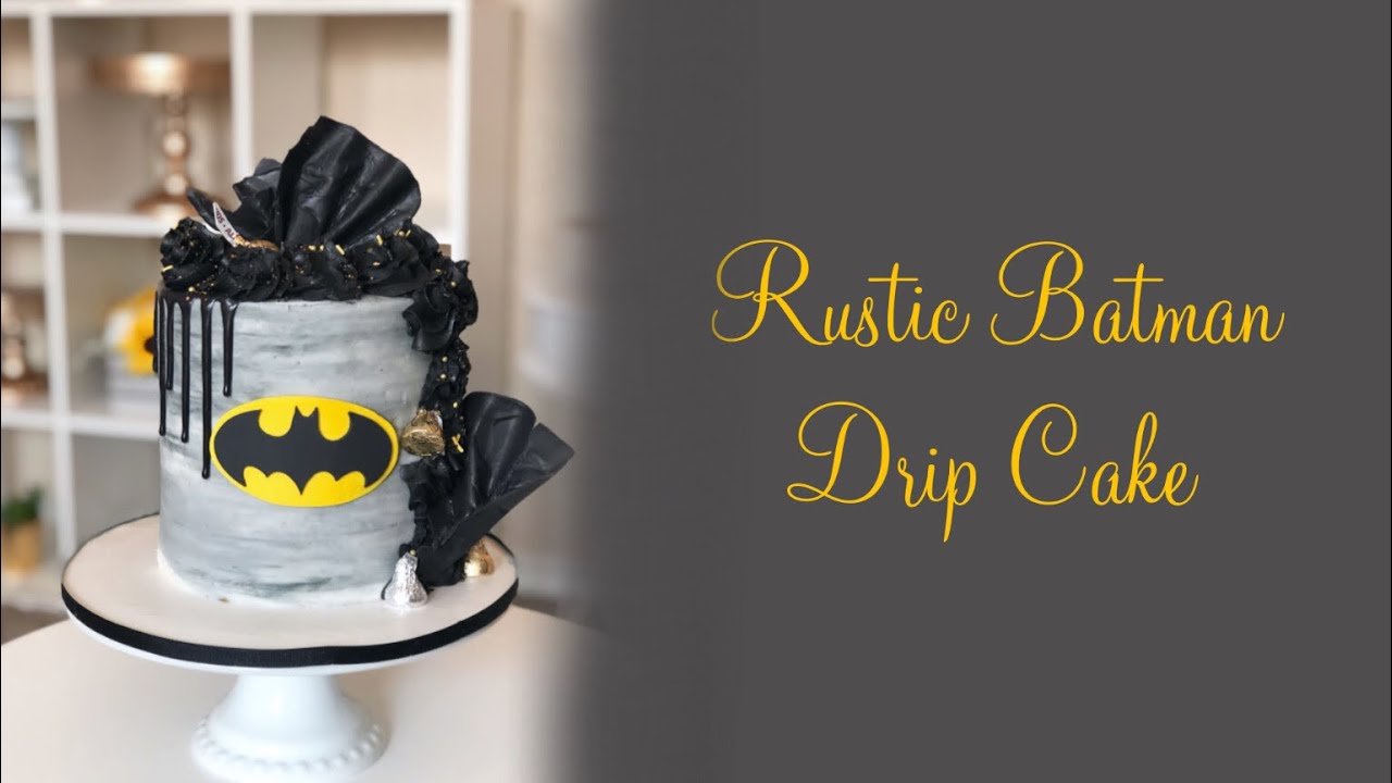 Rustic Batman Drip Cake YouTube
