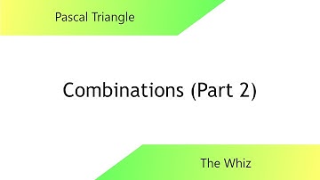 Pascal Triangle #8 (Part 2) - Combinations