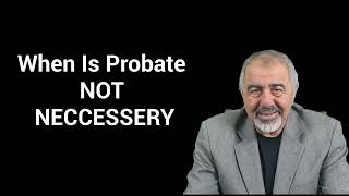 When is Probate NOT Necessary?