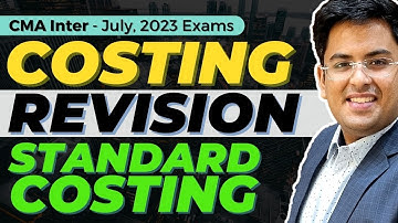 CMA Inter - COST ACCOUNTING Revision | Standard Costing | July (2023) Exam | @gkabra  ​