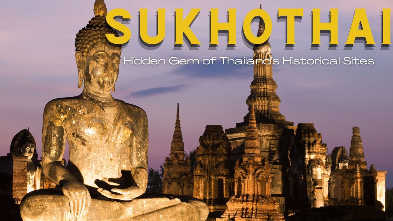 Sukhothai: Hidden Gem of Thailand's Historical Sites 