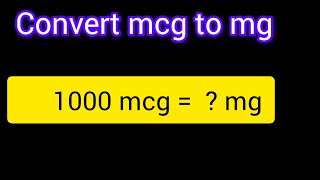 Convert 1000 mcg to mg Easily | Quick Microgram to Milligram Conversion
