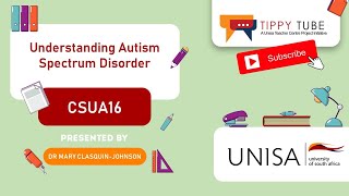 CSAU16 : Understanding Autism Spectrum Disorder presented by Dr M Clasquin-Johnson