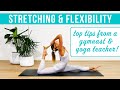 7 STRETCHING & FLEXIBILITY TIPS you need to know!