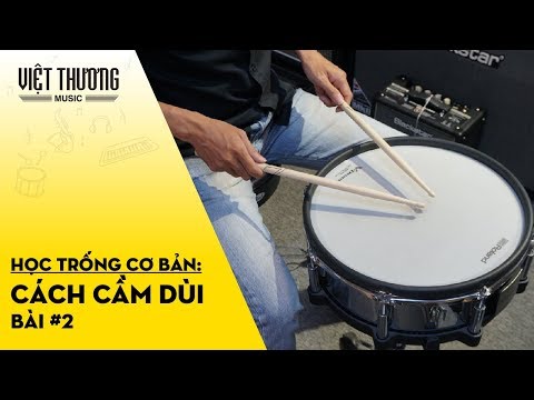 Hướng dẫn đánh trống cơ bản: Cách cầm dùi trống