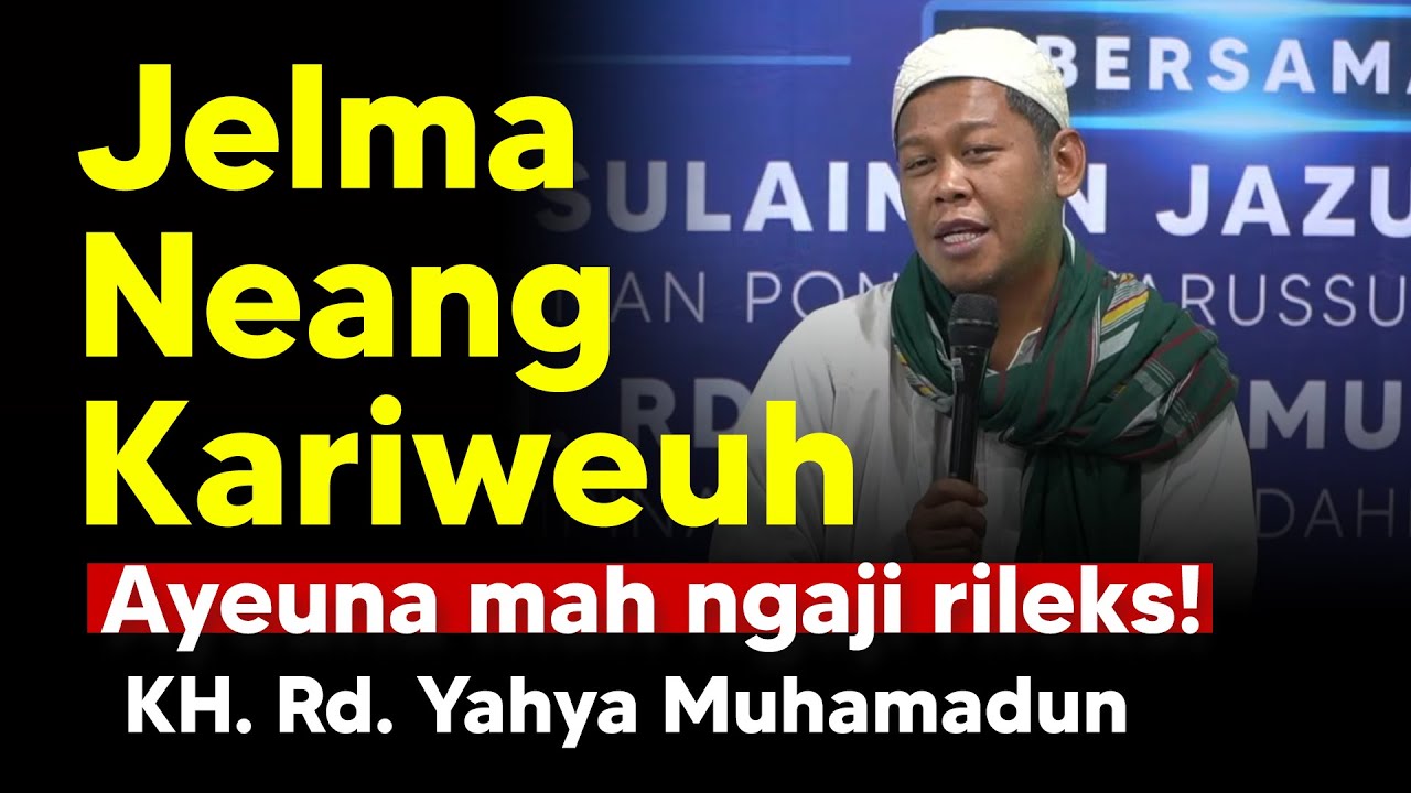 KABEH JELMA NEANGAN RIWEUH! - Ngaji Rileks - Ceramah Sunda KH. Rd. Yahya Muhammadun