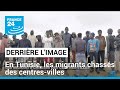 Derrire limage  en tunisie les migrants chasss des centresvilles  france 24