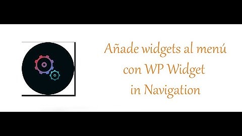 ✅Insertar widgets en el menú con WP Widget in Navigation en Wordpress