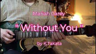 Mariah Carey " Without you "  guitar version by K.Takata