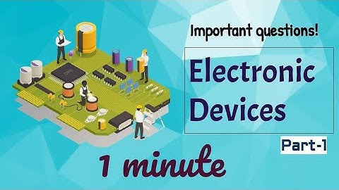 ELECTRONIC DEVICES AND CIRCUITS EDC  Important questions | One liner Questions